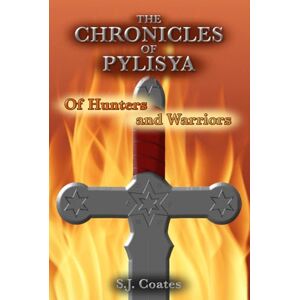 Coates, S. J. Of Hunters and Warriors (The Chronicles of Pylisya) Coates, S. J. Of Hunters and Warriors (The Chronicles of Pylisya)