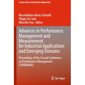 Advances in Performance Management and Measurement for Industrial Applications and Emerging Domains: Proceedings of the Second Conference on ... ... on Performance Management (COPERMAN) Advances in Performance Management and Measurement for Industrial Applications and Emerging Domains: Proceedings of the Second Conference on ... ... on Performance Management (COPERMAN)