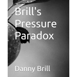 Brill, Danny Gerhard Brill's Pressure Paradox Brill, Danny Gerhard Brill's Pressure Paradox