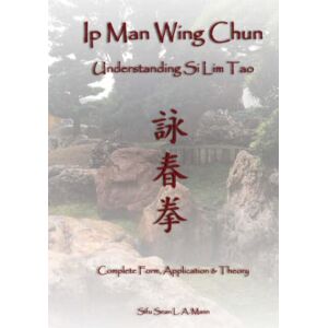 Mann, Sifu Sean L A Ip Man Wing Chun, Understanding Si Lim Tao Mann, Sifu Sean L A Ip Man Wing Chun, Understanding Si Lim Tao