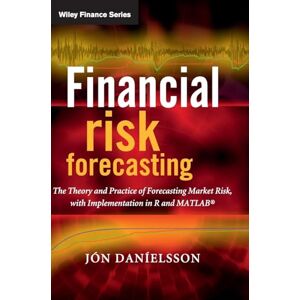 Danielsson, Jon Financial Risk Forecasting: The Theory and Practice of Forecasting Market Risk with Implementation in R and Matlab (The Wiley Finance Series) Danielsson, Jon Financial Risk Forecasting: The Theory and Practice of Forecasting Market Risk with Implementation in R and Matlab (The Wiley Finance Series)