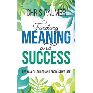 Rowman & Littlefield Publishers Finding Meaning and Success: Living a Fulfilled and Productive Life Rowman & Littlefield Publishers Finding Meaning and Success: Living a Fulfilled and Productive Life