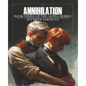 Jarnigan, Jennifer Annihilation: Book 3 of the Alpha Series Jarnigan, Jennifer Annihilation: Book 3 of the Alpha Series