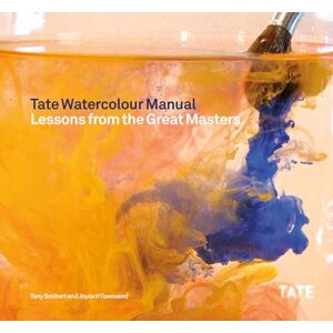 Joyce H. Townsend Tate Watercolour Manual Lessons from the Great Masters Joyce H. Townsend Tate Watercolour Manual Lessons from the Great Masters