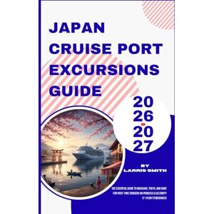 Smith, Larris Japan Cruise Port Excursions Guide 2026-2027: The Essential Guide to Nagasaki, Tokyo, and Kobe for First-Time Cruisers on Princess & Celebrity (7-14 ... Smith’s Cruise & Travel Companion Series) Smith, Larris Japan Cruise Port Excursions Guide 2026-2027: The Essential Guide to Nagasaki, Tokyo, and Kobe for First-Time Cruisers on Princess & Celebrity (7-14 ... Smith’s Cruise & Travel Companion Series)