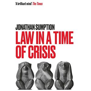 Sumption, Jonathan Law in a Time of Crisis Sumption, Jonathan Law in a Time of Crisis