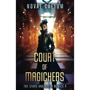 Caelum, Novae Court of Magickers: 4 (The Stars and Green Magics) Caelum, Novae Court of Magickers: 4 (The Stars and Green Magics)