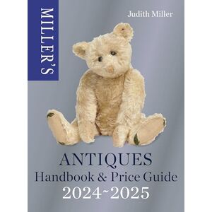 Miller, Judith Miller’s Antiques Handbook & Price Guide 2024-2025: The world's bestselling antiques price guide Miller, Judith Miller’s Antiques Handbook & Price Guide 2024-2025: The world's bestselling antiques price guide
