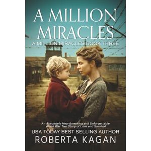 Kagan, Roberta A Million Miracles: An Absolutely Heartbreaking and Unforgettable World War Two Story of Love and Survival Kagan, Roberta A Million Miracles: An Absolutely Heartbreaking and Unforgettable World War Two Story of Love and Survival