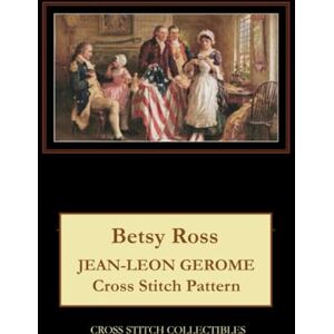 George, Kathleen Betsy Ross: Jean Leon Gerome Cross Stitch Pattern George, Kathleen Betsy Ross: Jean Leon Gerome Cross Stitch Pattern