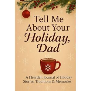 Traub, Andrew Tell Me About Your Holiday, Dad: Tell Me About Your Holiday, Dad Traub, Andrew Tell Me About Your Holiday, Dad: Tell Me About Your Holiday, Dad
