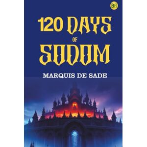 Marquis de Sade 120 Days of Sodom Marquis de Sade 120 Days of Sodom