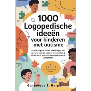 E. Harper, Genevieve 1000 logopedische ideeën voor kinderen met autisme: Leuke en praktische oefeningen om spraak, taal en sociale interactie bij kinderen in het ... Speech Therapy idea for Kids with Autism) E. Harper, Genevieve 1000 logopedische ideeën voor kinderen met autisme: Leuke en praktische oefeningen om spraak, taal en sociale interactie bij kinderen in het ... Speech Therapy idea for Kids with Autism)
