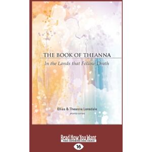 Lonsdale, Ellias and Theanna The Book of Theanna, Updated Edition: In the Lands that Follow Death Lonsdale, Ellias and Theanna The Book of Theanna, Updated Edition: In the Lands that Follow Death