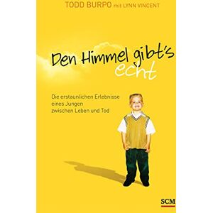 Burpo, Todd Den Himmel gibt's echt: Die erstaunlichen Erlebnisse eines Jungen zwischen Leben und Tod Burpo, Todd Den Himmel gibt's echt: Die erstaunlichen Erlebnisse eines Jungen zwischen Leben und Tod