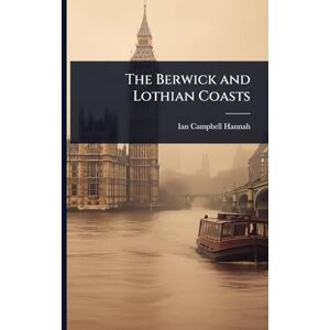 Hannah, Ian Campbell The Berwick and Lothian Coasts Hannah, Ian Campbell The Berwick and Lothian Coasts