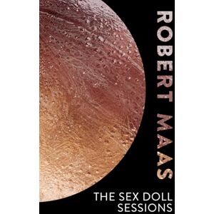 Maas, Robert The Sex Doll Sessions Maas, Robert The Sex Doll Sessions