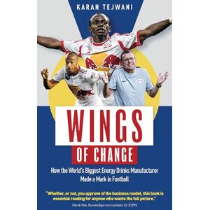 Karan Tejwani Wings of Change: How the World's Biggest Energy Drink Manufacturer Made a Mark in Football Karan Tejwani Wings of Change: How the World's Biggest Energy Drink Manufacturer Made a Mark in Football
