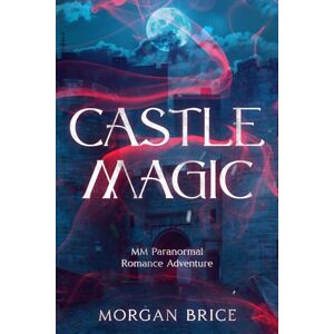 Brice, Morgan Castle Magic: MM Paranormal Romance Adventure Brice, Morgan Castle Magic: MM Paranormal Romance Adventure