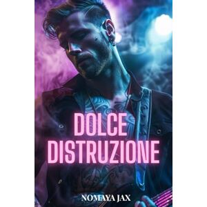 Jax, Nomaya Dolce Distruzione: Una storia d’amore (Manette d’Oro) Jax, Nomaya Dolce Distruzione: Una storia d’amore (Manette d’Oro)