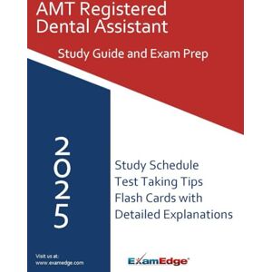 Edge AMT Registered Dental Assistant Exam Study Guide 2025 – Complete RDA Test Prep with 100 Practice Questions: Comprehensive AMT RDA Certification Review, Key Terms, Test-Taking Strategies Edge AMT Registered Dental Assistant Exam Study Guide 2025 – Complete RDA Test Prep with 100 Practice Questions: Comprehensive AMT RDA Certification Review, Key Terms, Test-Taking Strategies