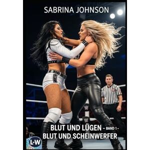 Johnson, Sabrina Blut und Lügen Blut unter Scheinwerfern: Band 1 Johnson, Sabrina Blut und Lügen Blut unter Scheinwerfern: Band 1