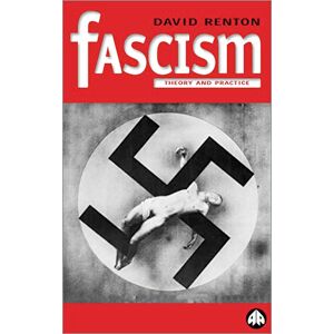 Renton, Dave Fascism: Theory and Practice (Politics & Political Theory) Renton, Dave Fascism: Theory and Practice (Politics & Political Theory)