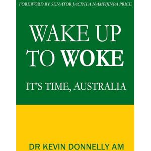 Donnelly, Kevin Wake Up To Woke: It's Time, Australia Donnelly, Kevin Wake Up To Woke: It's Time, Australia