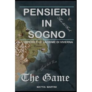 Martini, Mattia PENSIERI IN SOGNO IL GIOCO DA TAVOLO: L'impero e le lacrime di viverna Martini, Mattia PENSIERI IN SOGNO IL GIOCO DA TAVOLO: L'impero e le lacrime di viverna