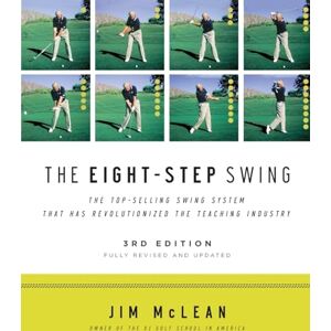 McLean, Jim The Eight-Step Swing, 3rd Edition: Third Edition McLean, Jim The Eight-Step Swing, 3rd Edition: Third Edition