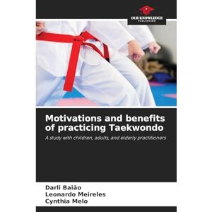 Baião, Darli Motivations and benefits of practicing Taekwondo: A study with children, adults, and elderly practitioners Baião, Darli Motivations and benefits of practicing Taekwondo: A study with children, adults, and elderly practitioners