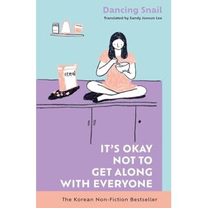 Snail, Dancing It’s Okay Not to Get Along with Everyone: The Korean Non-Fiction Bestseller Snail, Dancing It’s Okay Not to Get Along with Everyone: The Korean Non-Fiction Bestseller