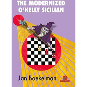 Boekelman, Jan Jan The Modernized O'Kelly Sicilian: A Complete Repertoire for Black Boekelman, Jan Jan The Modernized O'Kelly Sicilian: A Complete Repertoire for Black