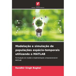 Baghel, Randhir Singh Modelação e simulação de populações espácio-temporais utilizando o MATLAB: Formulação do modelo e implementação computacional em MATLAB Baghel, Randhir Singh Modelação e simulação de populações espácio-temporais utilizando o MATLAB: Formulação do modelo e implementação computacional em MATLAB