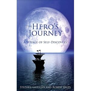 Robert Dilts The Hero's Journey: A Voyage of Self Discovery Robert Dilts The Hero's Journey: A Voyage of Self Discovery