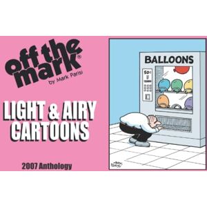 Parisi, Mark Light & Airy Cartoons: 2007 Anthology (off the mark anthology cartoons) Parisi, Mark Light & Airy Cartoons: 2007 Anthology (off the mark anthology cartoons)