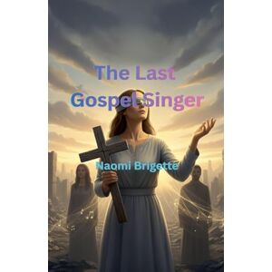 Brigette, Naomi The Last Gospel Singer Brigette, Naomi The Last Gospel Singer