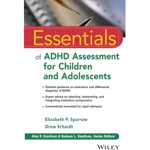 Sparrow, Elizabeth P. Essentials of ADHD Assessment for Children and Adolescents: 97 (Essentials of Psychological Assessment) Sparrow, Elizabeth P. Essentials of ADHD Assessment for Children and Adolescents: 97 (Essentials of Psychological Assessment)