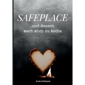 Rehmann, Jessica Safeplace ...und danach mach mich zu Asche: Ein Ausfüllbuch für deine tiefsten Gedanken und alles, was dich festhält Aufschreiben. Fühlen. Verbrennen. Rehmann, Jessica Safeplace ...und danach mach mich zu Asche: Ein Ausfüllbuch für deine tiefsten Gedanken und alles, was dich festhält Aufschreiben. Fühlen. Verbrennen.