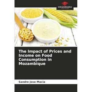 Macia, Sandre José The Impact of Prices and Income on Food Consumption in Mozambique Macia, Sandre José The Impact of Prices and Income on Food Consumption in Mozambique
