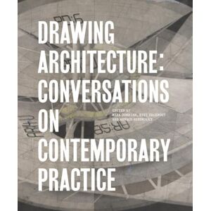 . Drawing Architecture: Conversations on Contemporary Practice . Drawing Architecture: Conversations on Contemporary Practice