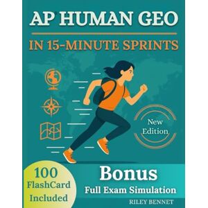 Bennet, Riley AP® HUMAN GEO IN 15-MINUTE SPRINTS: Concise explanations, College Board-aligned practice, and time-saving study hacks to clinch a 5. Bennet, Riley AP® HUMAN GEO IN 15-MINUTE SPRINTS: Concise explanations, College Board-aligned practice, and time-saving study hacks to clinch a 5.