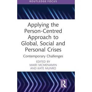 Applying the Person-Centred Approach to Global, Social and Personal Crises: Contemporary Challenges (Explorations in Mental Health) Applying the Person-Centred Approach to Global, Social and Personal Crises: Contemporary Challenges (Explorations in Mental Health)