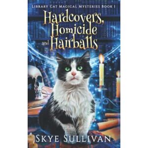 Sullivan, Skye Hardcovers, Homicide and Hairballs: A Paranormal Cozy Mystery (Library Cat Magical Mysteries Book 1) Sullivan, Skye Hardcovers, Homicide and Hairballs: A Paranormal Cozy Mystery (Library Cat Magical Mysteries Book 1)