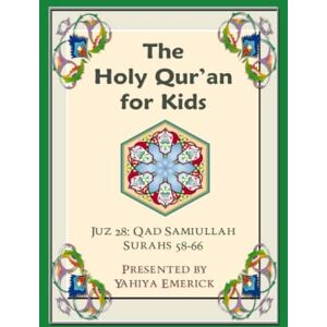 Emerick, Yahiya The Holy Qur'an for Kids: Juz Qad Samiullah: A Textbook for School Children With English and Arabic Text (Learning the Holy Qur'an) Emerick, Yahiya The Holy Qur'an for Kids: Juz Qad Samiullah: A Textbook for School Children With English and Arabic Text (Learning the Holy Qur'an)