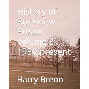 Breon, Harry History of Rockview Prison, volume 2: 1980-present Breon, Harry History of Rockview Prison, volume 2: 1980-present