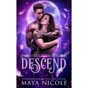 Nicole, Maya Descend (Celestial Academy Book 2): A Reverse Harem Romance Nicole, Maya Descend (Celestial Academy Book 2): A Reverse Harem Romance