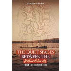 Olson, Eric The Quiet Spaces Between the Whirlwinds: Paladin Chronicles Book Olson, Eric The Quiet Spaces Between the Whirlwinds: Paladin Chronicles Book