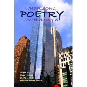 Wheeler, Steve Wheelsong Poetry Anthology 5 Wheeler, Steve Wheelsong Poetry Anthology 5