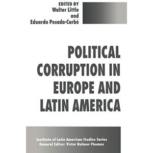 Political Corruption in Europe and Latin America (Studies of the Americas) Political Corruption in Europe and Latin America (Studies of the Americas)